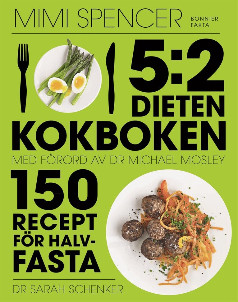 Mimi Spencer, Sarah Schenker, Michael Mosley - 5:2 dieten - kokboken : 150 recept för halvfasta, Inbunden