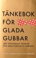 Tnkebok fr glada gubbar : 109 trsterika tankar fr den fortsatta frden