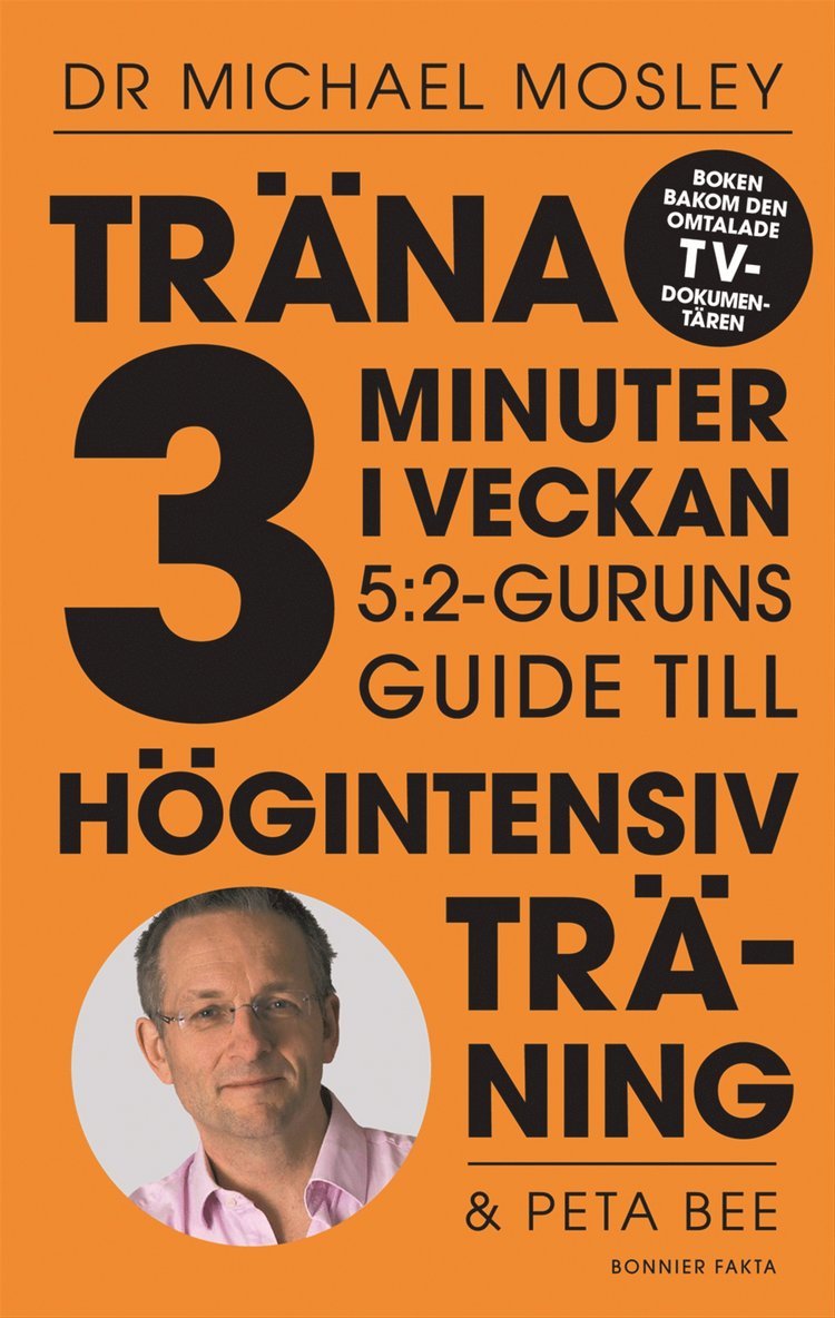 Michael Mosley, Peta Bee - Träna 3 minuter i veckan : 5:2-guruns guide till högintensiv träning, E-bok