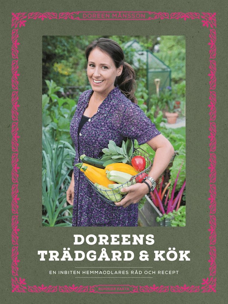 Doreen Månsson - Doreens trädgård & kök : en inbiten hemmaodlares råd och recept, Inbunden