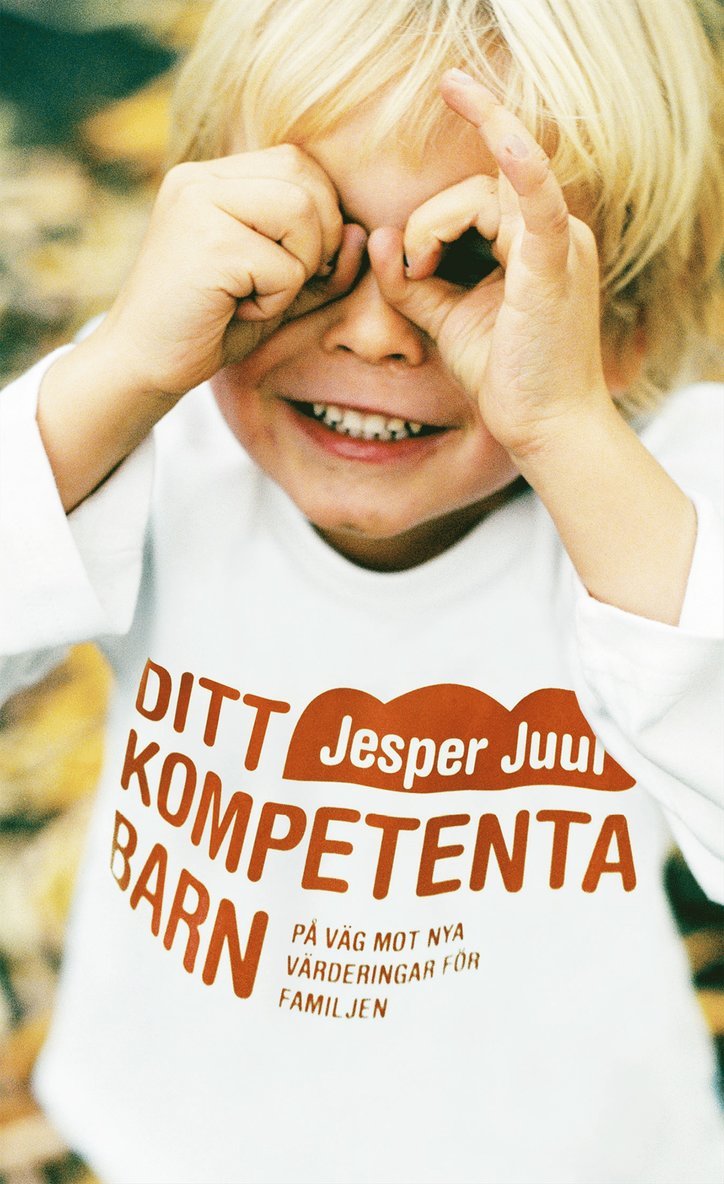 Jesper Juul - Ditt kompetenta barn : på väg mot nya värderingar för familjen, E-bok