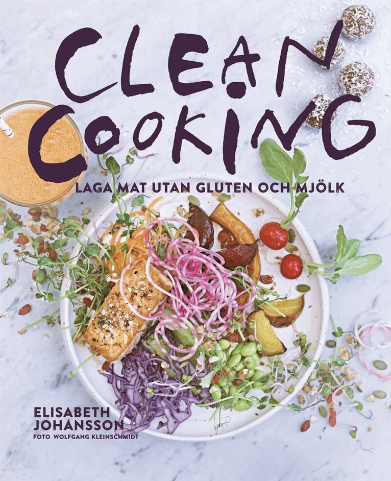 Elisabeth Johansson - Clean cooking : Laga mat utan gluten och mjölk, Inbunden