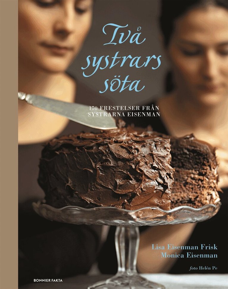 Lisa Eisenman Frisk, Monica Eisenman - Två systrars söta : 170 frestelser från The Cookbook Café, Häftad