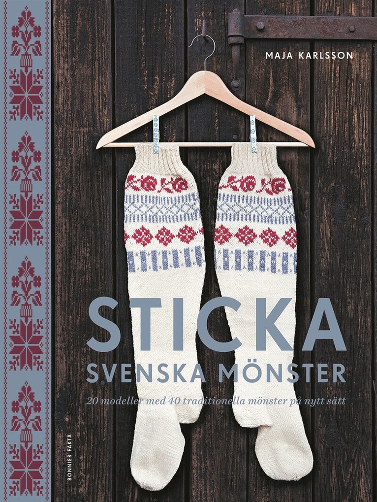 Maja Karlsson - Sticka svenska mönster : 20 modeller med 40 traditionella mönster på nytt sätt, Inbunden