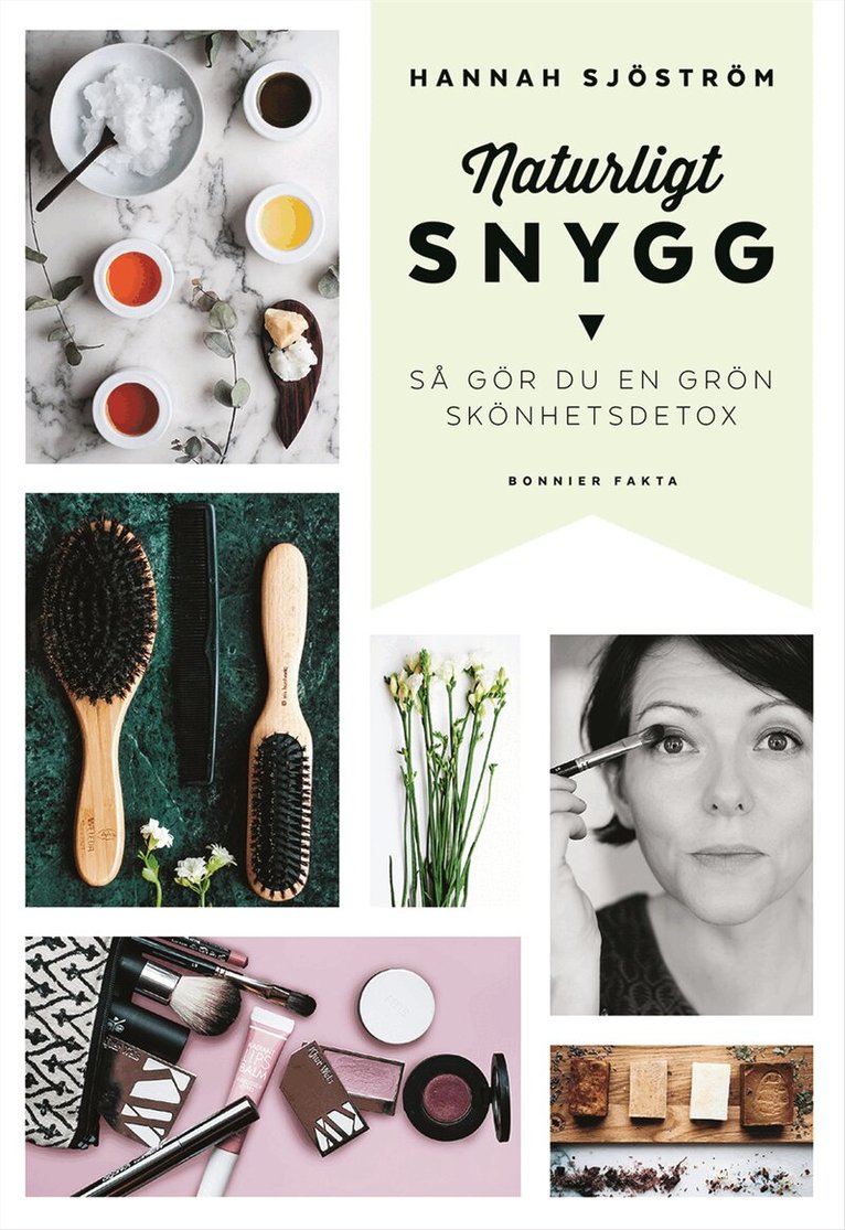 Hannah Sjöström - Naturligt snygg : så gör du en grön skönhetsdetox, Inbunden