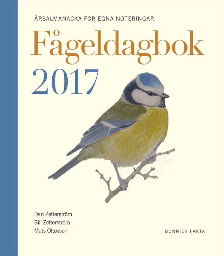 Dan Zetterström, Bill Zetterström, Mats Ottosson - Fågeldagbok 2017 : årsalmanacka för egna noteringar, Inbunden