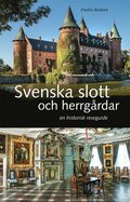 Svenska slott och herrgrdar : En historisk reseguide