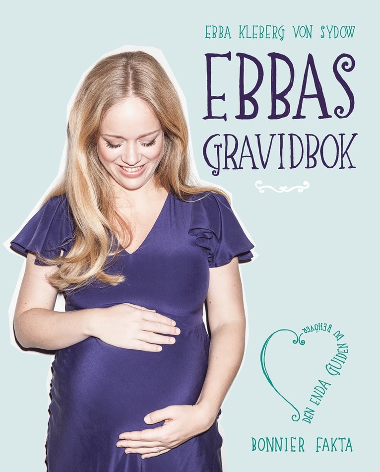 Ebba Kleberg von Sydow - Ebbas gravidbok : den enda guiden du behöver, E-bok
