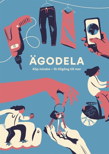 Mark Levengood, Johanna Sandahl, Karin Bradley, Carl-Axel Fall, Ida Nilsing, Annie Hellquist, Magnus Jiborn, Fatima Jiborn, Dan Hallemar, Bahare Haghshenas, Emma Schütt, Jenny Damberg, Martin Gelin, Emanuel Karlsten, Eva Eiderström, Maria Adervall Berglund - Ägodela : köp mindre - få tillgång till mer, E-bok