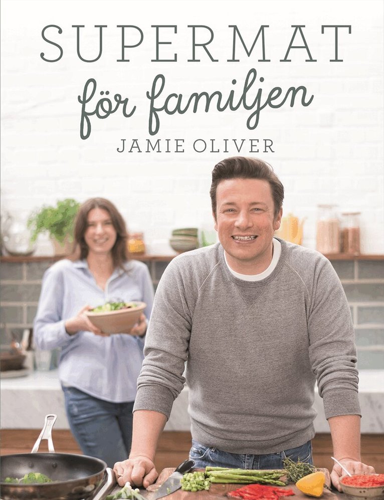 Jamie Oliver - Supermat för familjen, Inbunden