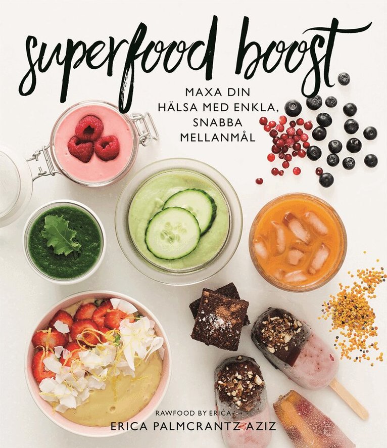 Erica Palmcrantz Aziz - Superfood boost : maxa din hälsa med enkla, snabba mellanmål, Kartonnage