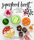 Superfood boost : maxa din hälsa med enkla, snabba mellanmål