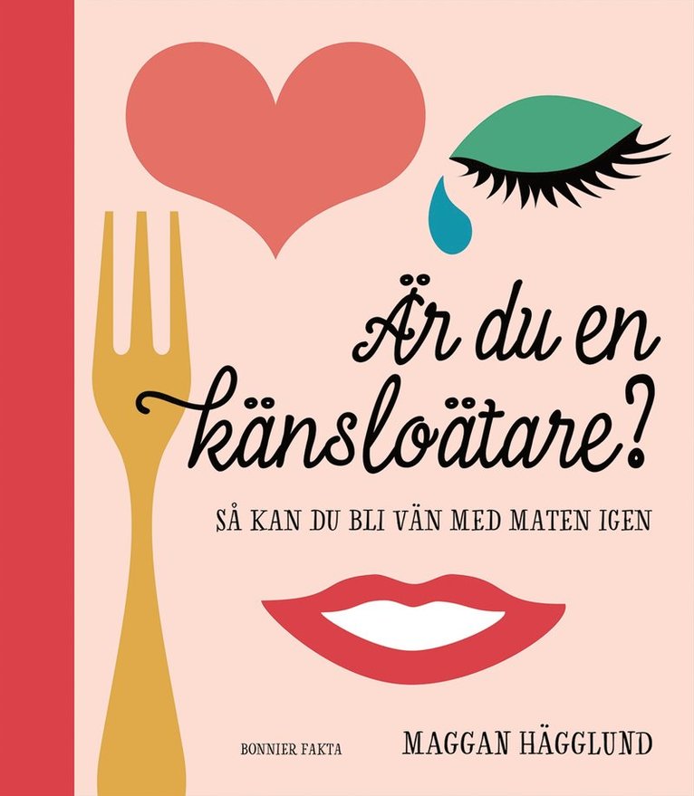 Maggan Hägglund - Är du en känsloätare? : så kan du bli vän med maten igen, E-bok
