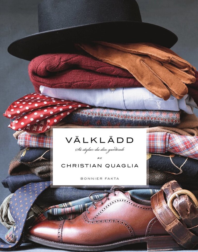 Christian Quaglia - Välklädd : så stylar du din garderob, Häftad