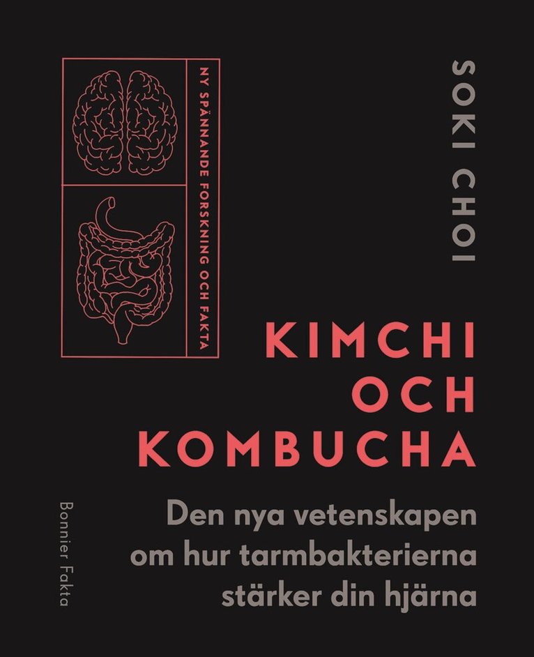 Soki Choi - Kimchi och kombucha : den nya vetenskapen om hur tarmbakterierna stärker din hjärna, Inbunden