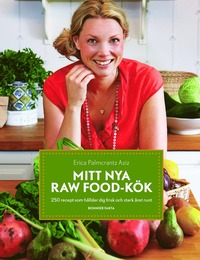 Mitt nya raw food-kök : 250 recept som håller dig frisk och stark året runt