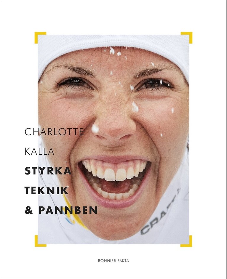 Charlotte Kalla - Charlotte Kalla - styrka, teknik och pannben, Inbunden