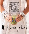 Hlsodrycker : grna smoothies, buljonger, detoxvatten, hlsotonics och kombucha