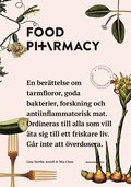 Food Pharmacy : en berttelse om tarmfloror, snlla bakterier, forskning och antiinflammatorisk mat