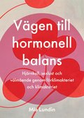 Vgen till hormonell balans : hjrnkoll, sexlust och vlmende genom frklimakteriet och klimakteriet