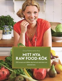 Mitt nya raw food-k�k : 250 recept som h�ller dig frisk och stark �ret runt