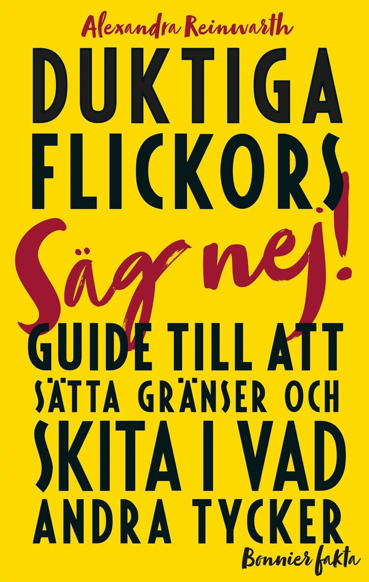 Alexandra Reinwarth - Duktiga flickors guide till att sätta gränser och skita i vad andra tycker, Häftad