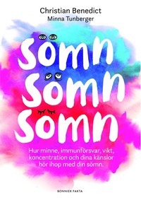 Smn, smn, smn : hur minne, immunfrsvar, vikt, koncentration och dina knslor hr ihop med din smn