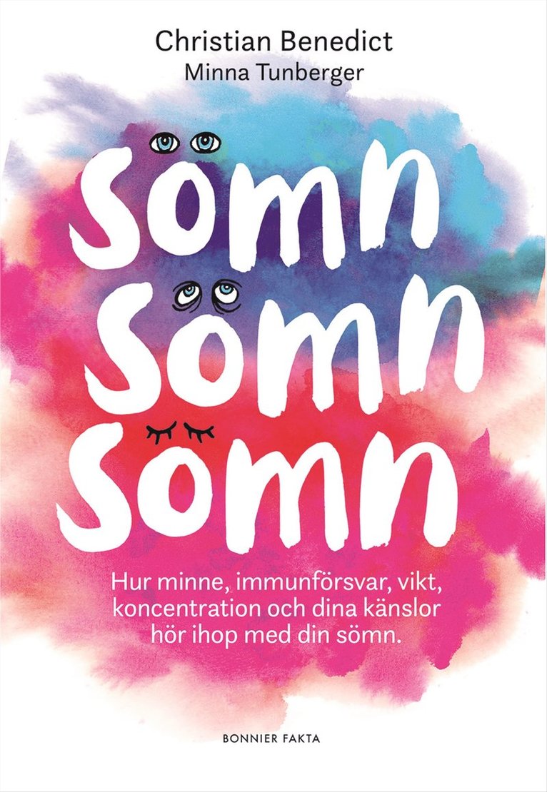 Christian Benedict - Sömn, sömn, sömn : hur minne, immunförsvar, vikt, koncentration och dina känslor hör ihop med din sömn, E-bok