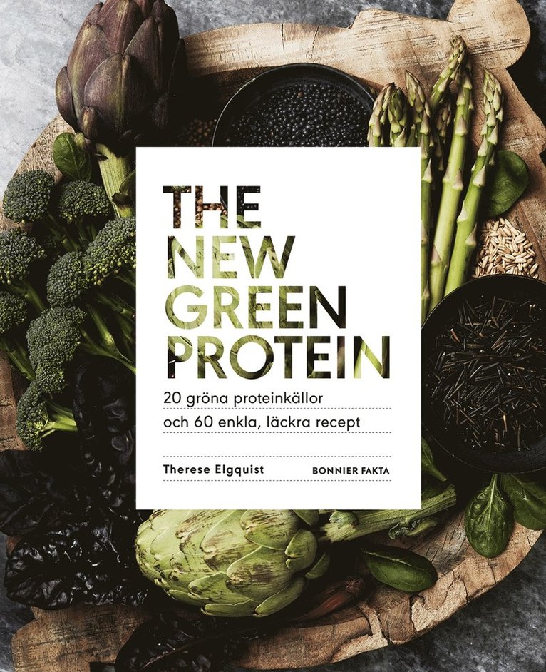 Therese Elgquist - The new green protein  : 20 gröna proteinkällor och 60 enkla, läckra recept, E-bok
