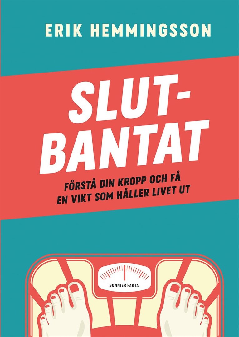 Erik Hemmingsson - Slutbantat : förstå din kropp och få en vikt som håller livet ut, E-bok