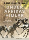 Under Afrikas himlar : Mten med vildhundar och andra djur p savanner