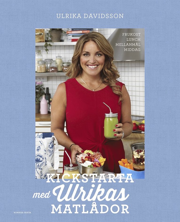 Ulrika Davidsson - Kickstarta med Ulrikas matlådor : frukost, lunch, mellanmål, middag, E-bok