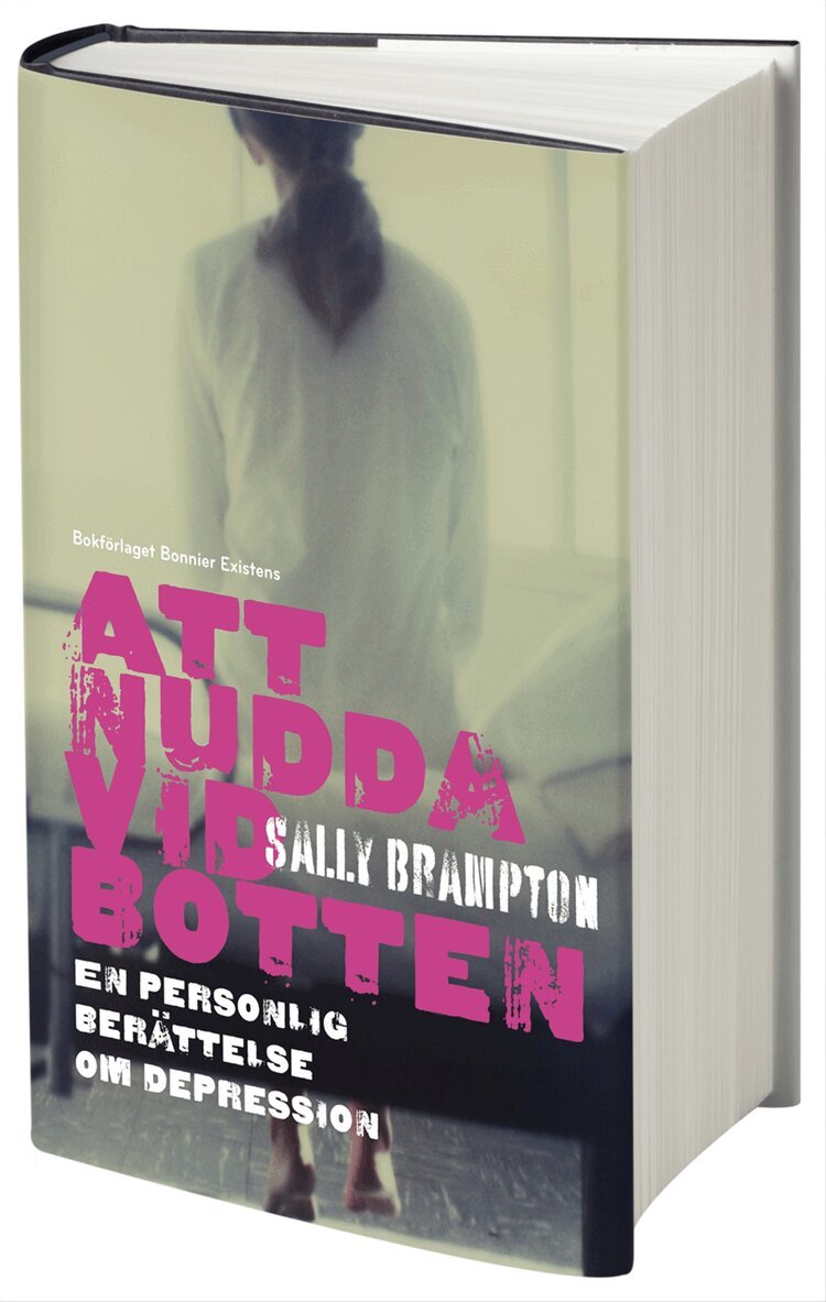 Sally Brampton - Att nudda vid botten : en personlig berättelse om depression, Inbunden