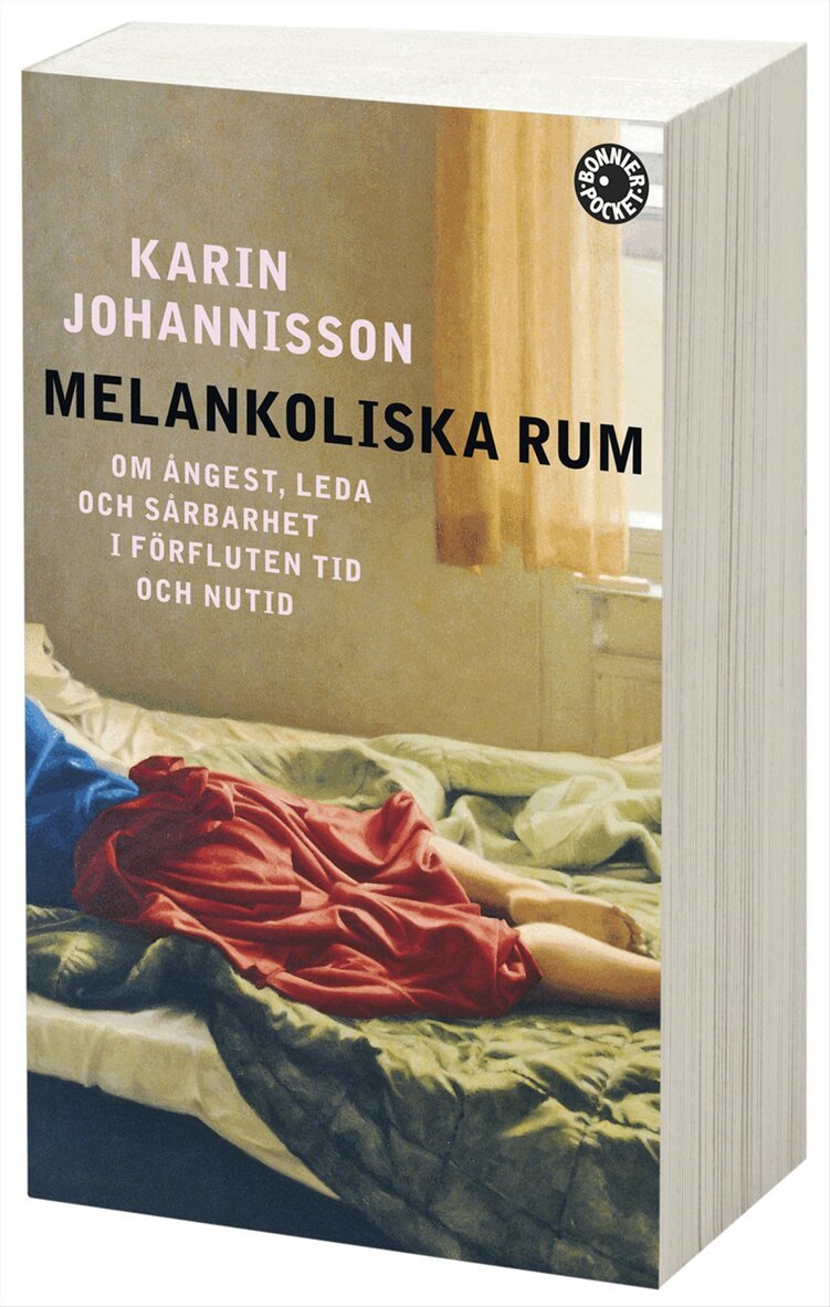 Karin Johannisson - Melankoliska rum : om ångest, leda och sårbarhet i förfluten tid och nutid, Pocket