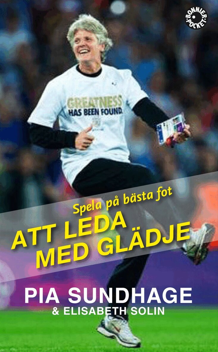 Pia Sundhage, Elisabeth Solin - Spela på bästa fot : att leda med glädje, Pocket