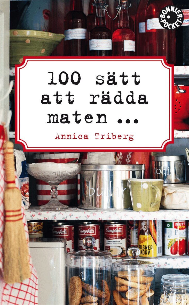 Annica Triberg - 100 sätt att rädda maten, Pocket
