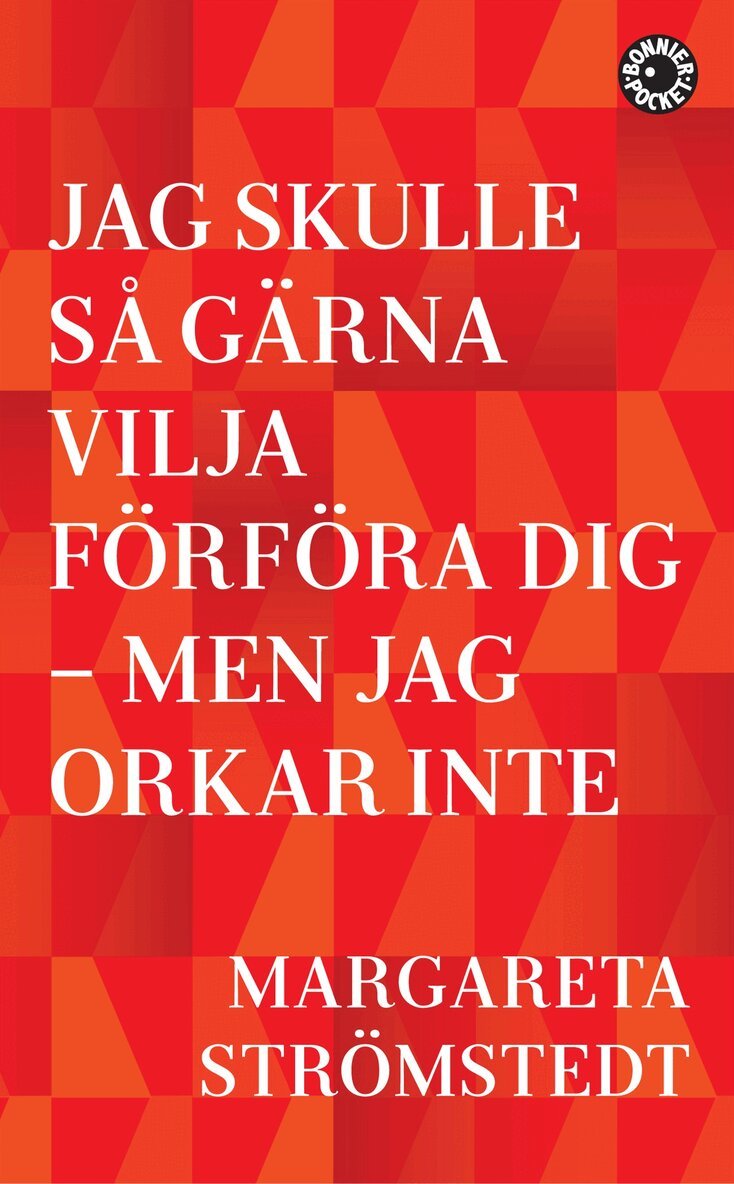 Margareta Strömstedt - Jag skulle så gärna vilja förföra dig - men jag orkar inte, Pocket