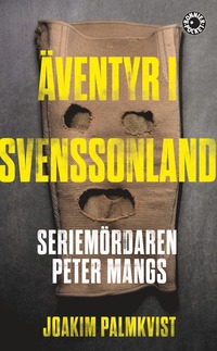 e-Bok Äventyr i Svenssonland  seriemördaren Peter Mangs <br />                        Pocket