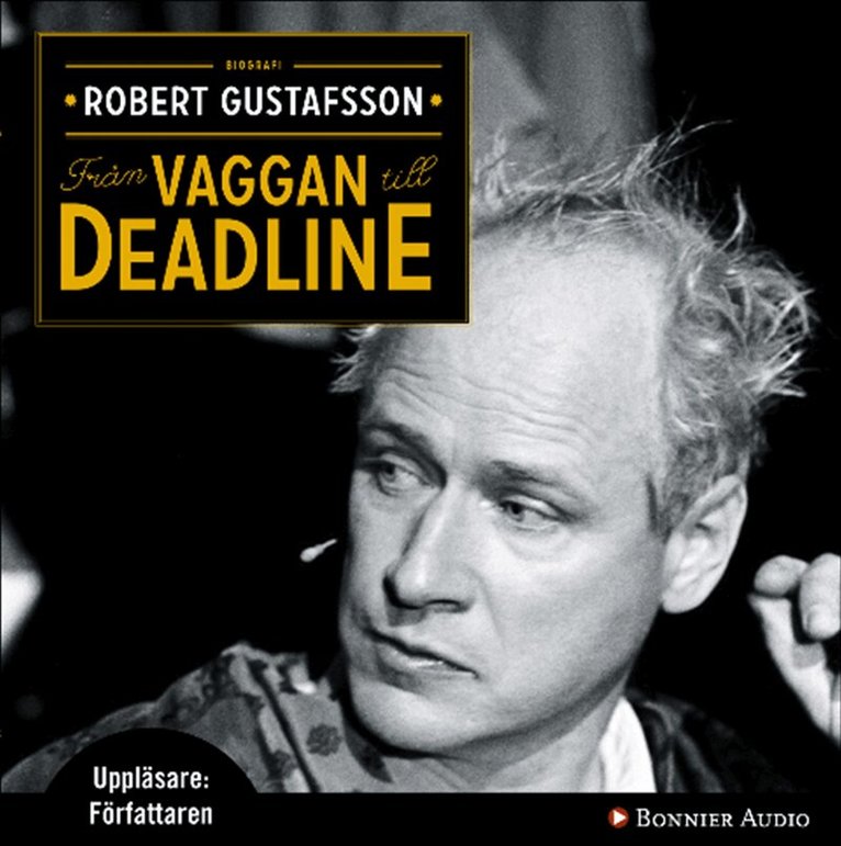 Robert Gustafsson - Från vaggan till deadline, CD-bok