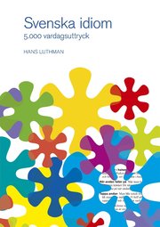 Svenska idiom : 5000 vardagsuttryck