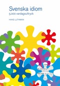 Svenska idiom : 5000 vardagsuttryck