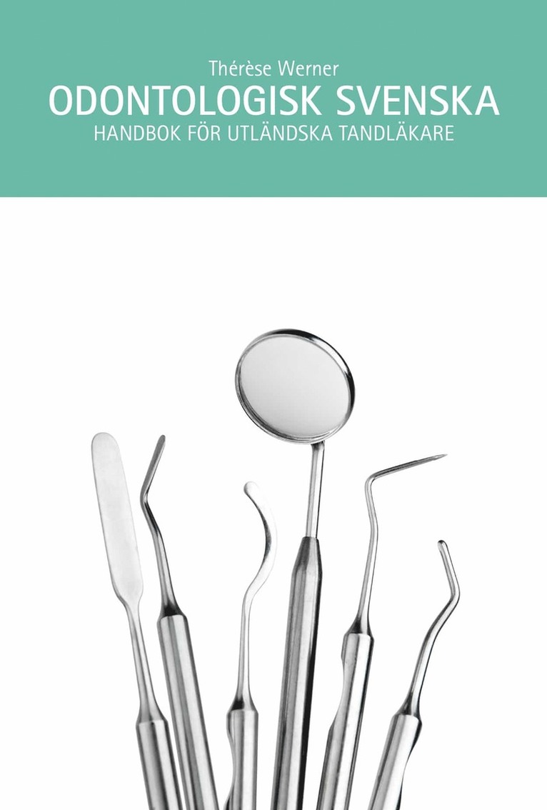 Thérèse Werner - Odontologisk svenska : handbok för utländska tandläkare, E-bok