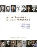 La littérature de langue française : époques, courants, auteurs