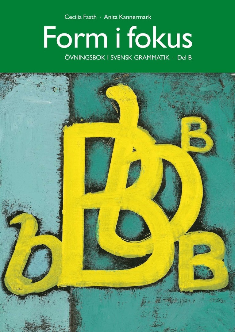 Cecilia Fasth, Anita Kannermark - Form i fokus B : övningsbok i svensk grammatik, E-bok