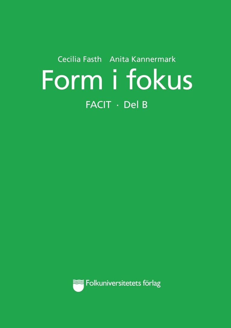 Cecilia Fasth, Anita Kannermark - Form i fokus Facit. Del B, E-bok