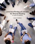 Litteraturfrslag p svenska fr Shared Reading : en guide fr lsledare