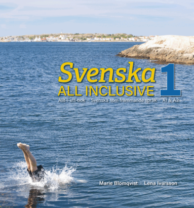 Marie Blomqvist, Lena Ivarsson - Svenska All Inclusive 1. Allt-i-ett-bok : svenska som främmande språk, A1 & A2, Häftad