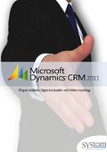 Microsoft Dynamics CRM 2011 : hgre intkter, lgre kostnader och bttre styrning