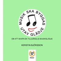 e-Bok Musik ska byggas utav glädje  om att skapa en tillgänglig musikglädje