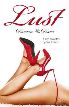 Clara Jonsson - Damian & Diana : Lust - Swedish Erotica, E-bok